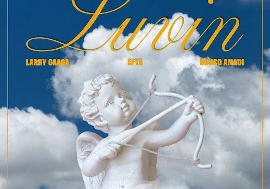 Larry-Gaaga-Luvin-Ft.-Efya-Nonso-Amadi